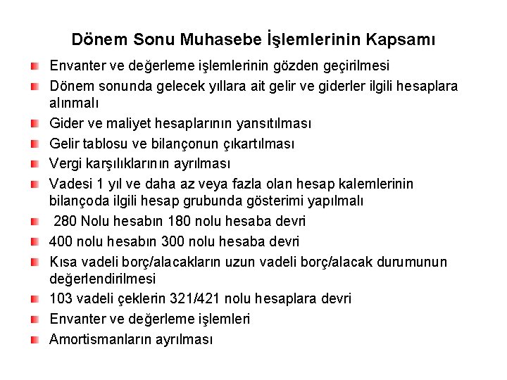 Dönem Sonu Muhasebe İşlemlerinin Kapsamı Envanter ve değerleme işlemlerinin gözden geçirilmesi Dönem sonunda gelecek