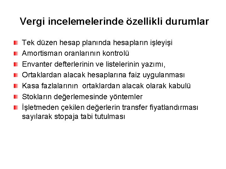 Vergi incelemelerinde özellikli durumlar Tek düzen hesap planında hesapların işleyişi Amortisman oranlarının kontrolü Envanter