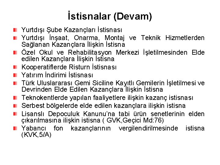 İstisnalar (Devam) Yurtdışı Şube Kazançları İstisnası Yurtdışı İnşaat, Onarma, Montaj ve Teknik Hizmetlerden Sağlanan