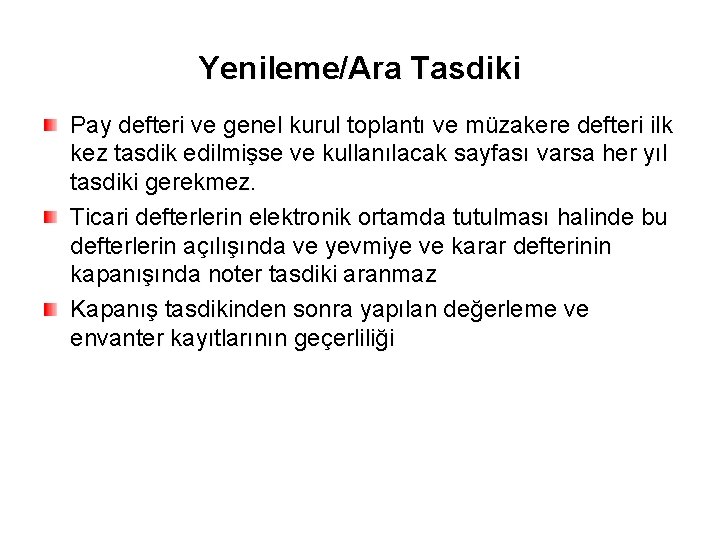Yenileme/Ara Tasdiki Pay defteri ve genel kurul toplantı ve müzakere defteri ilk kez tasdik