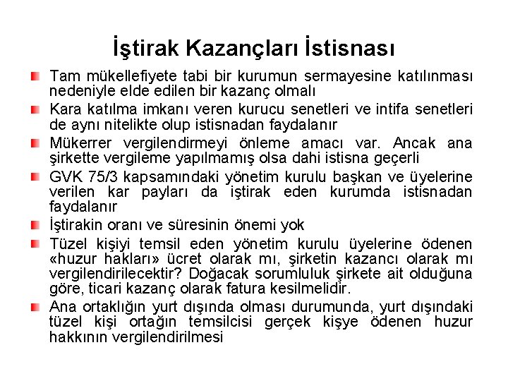 İştirak Kazançları İstisnası Tam mükellefiyete tabi bir kurumun sermayesine katılınması nedeniyle elde edilen bir