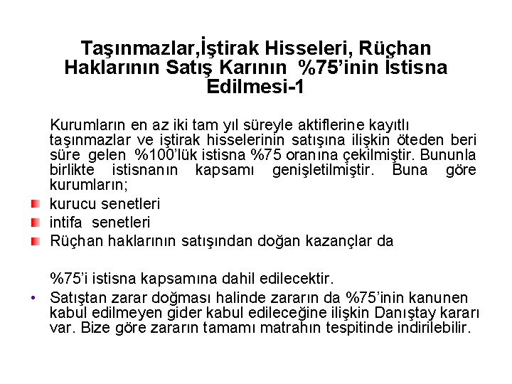 Taşınmazlar, İştirak Hisseleri, Rüçhan Haklarının Satış Karının %75’inin İstisna Edilmesi-1 Kurumların en az iki