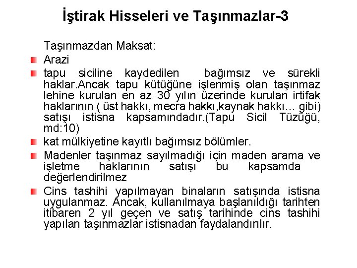 İştirak Hisseleri ve Taşınmazlar-3 Taşınmazdan Maksat: Arazi tapu siciline kaydedilen bağımsız ve sürekli haklar.