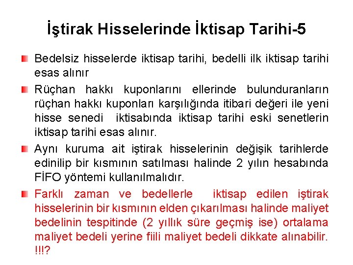 İştirak Hisselerinde İktisap Tarihi-5 Bedelsiz hisselerde iktisap tarihi, bedelli ilk iktisap tarihi esas alınır