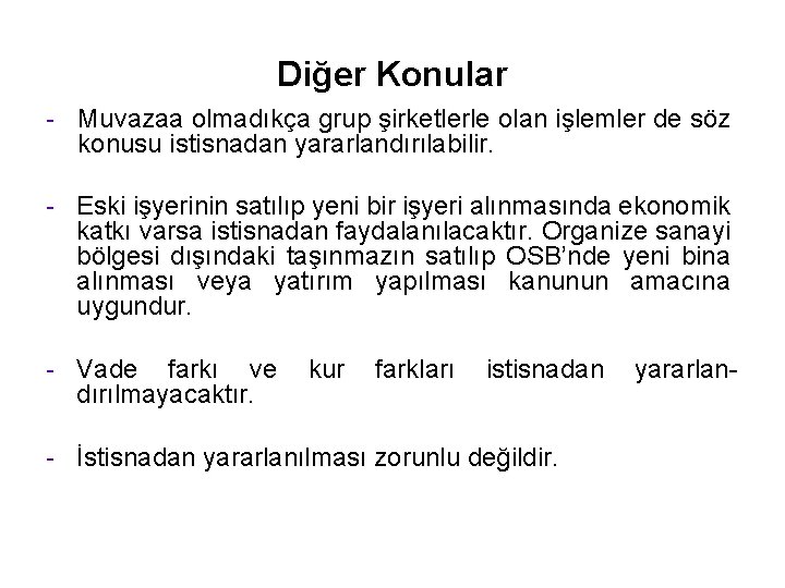 Diğer Konular - Muvazaa olmadıkça grup şirketlerle olan işlemler de söz konusu istisnadan yararlandırılabilir.