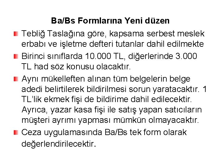 Ba/Bs Formlarına Yeni düzen Tebliğ Taslağına göre, kapsama serbest meslek erbabı ve işletme defteri