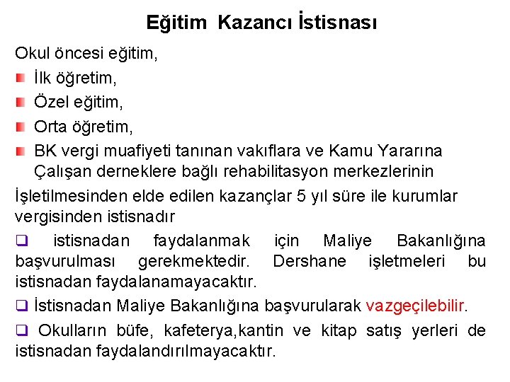 Eğitim Kazancı İstisnası Okul öncesi eğitim, İlk öğretim, Özel eğitim, Orta öğretim, BK vergi