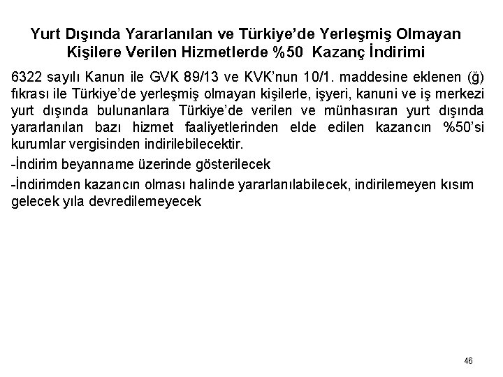 Yurt Dışında Yararlanılan ve Türkiye’de Yerleşmiş Olmayan Kişilere Verilen Hizmetlerde %50 Kazanç İndirimi 6322