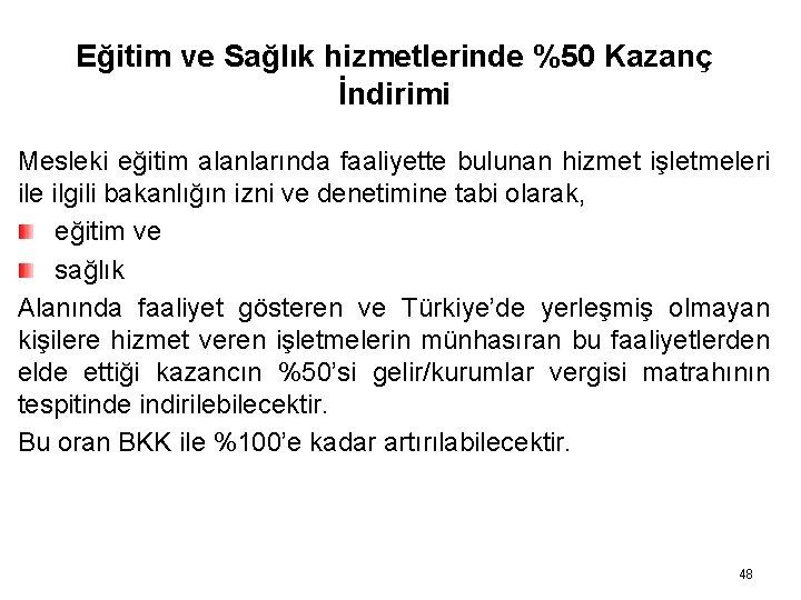 Eğitim ve Sağlık hizmetlerinde %50 Kazanç İndirimi Mesleki eğitim alanlarında faaliyette bulunan hizmet işletmeleri