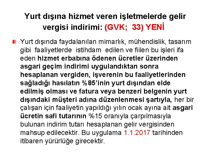 Yurt dışına hizmet veren işletmelerde gelir vergisi indirimi: (GVK; 33) YENİ Yurt dışında faydalanılan