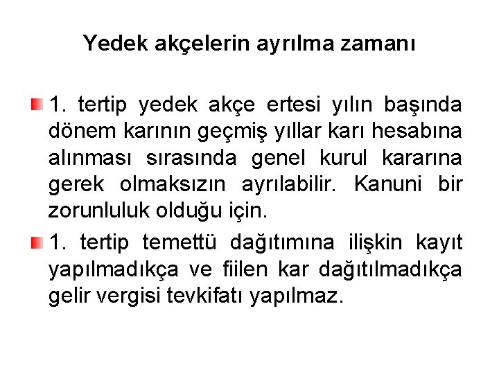 Yedek akçelerin ayrılma zamanı 1. tertip yedek akçe ertesi yılın başında dönem karının geçmiş