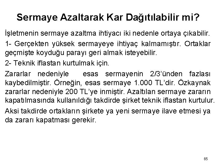 Sermaye Azaltarak Kar Dağıtılabilir mi? İşletmenin sermaye azaltma ihtiyacı iki nedenle ortaya çıkabilir. 1