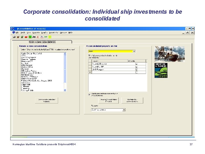 Corporate consolidation: Individual ship investments to be consolidated Norwegian Maritime Solutions presents Shipinvest 4004