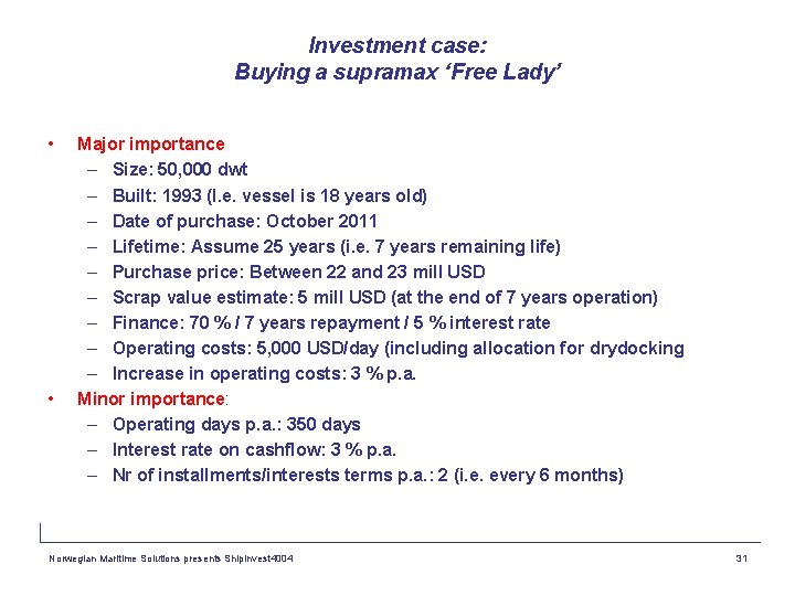 Investment case: Buying a supramax ‘Free Lady’ • • Major importance – Size: 50,