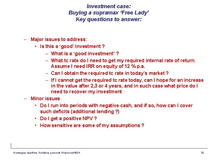 Investment case: Buying a supramax ‘Free Lady’ Key questions to answer: – Major issues