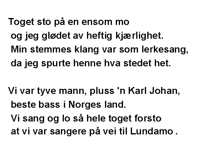 Toget sto på en ensom mo og jeg glødet av heftig kjærlighet. Min stemmes Toget sto på en ensom mo og jeg glødet av heftig kjærlighet. Min stemmes