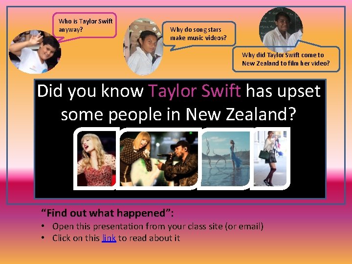 Who is Taylor Swift anyway? Why do song stars make music videos? Why did