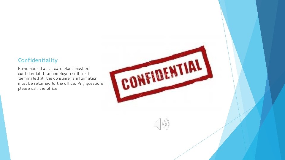 Confidentiality Remember that all care plans must be confidential. If an employee quits or
