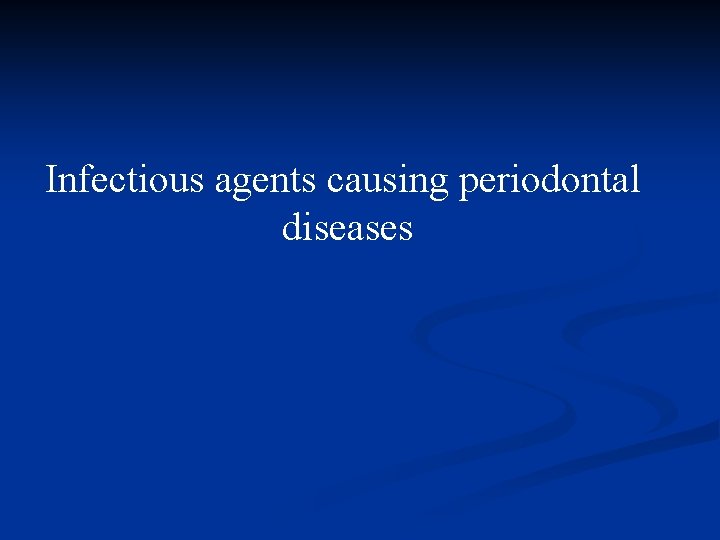 Infectious agents causing periodontal diseases 