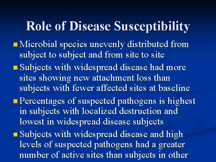 Role of Disease Susceptibility n Microbial species unevenly distributed from subject to subject and