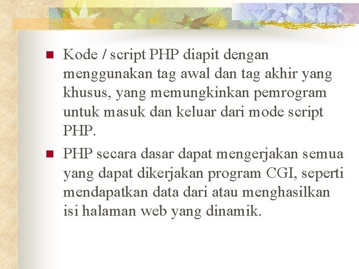 n n Kode / script PHP diapit dengan menggunakan tag awal dan tag akhir