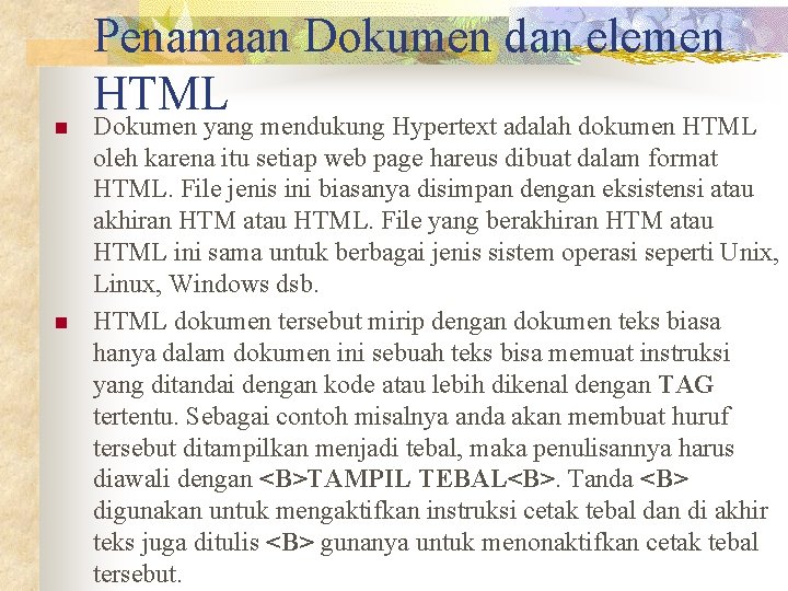 n n Penamaan Dokumen dan elemen HTML Dokumen yang mendukung Hypertext adalah dokumen HTML