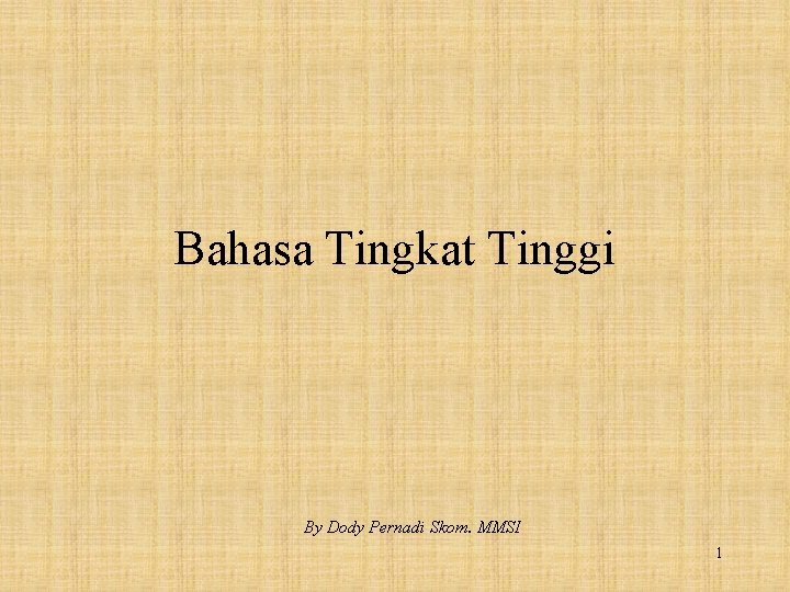 Bahasa Tingkat Tinggi By Dody Pernadi Skom. MMSI 1 