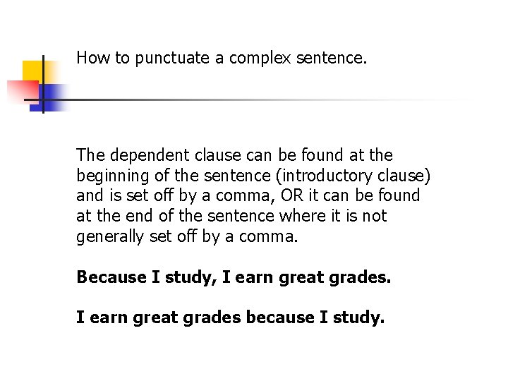 How to punctuate a complex sentence. The dependent clause can be found at the