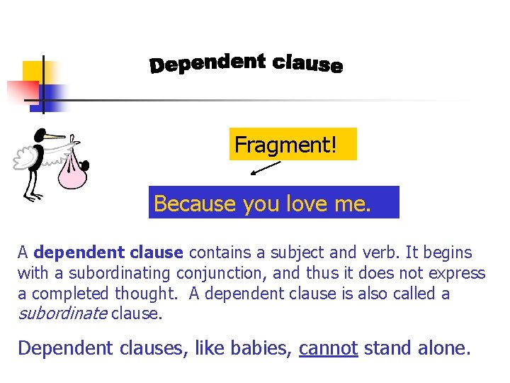 Fragment! Because you love me. A dependent clause contains a subject and verb. It
