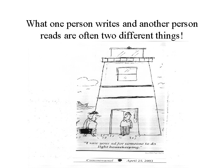 What one person writes and another person reads are often two different things! 