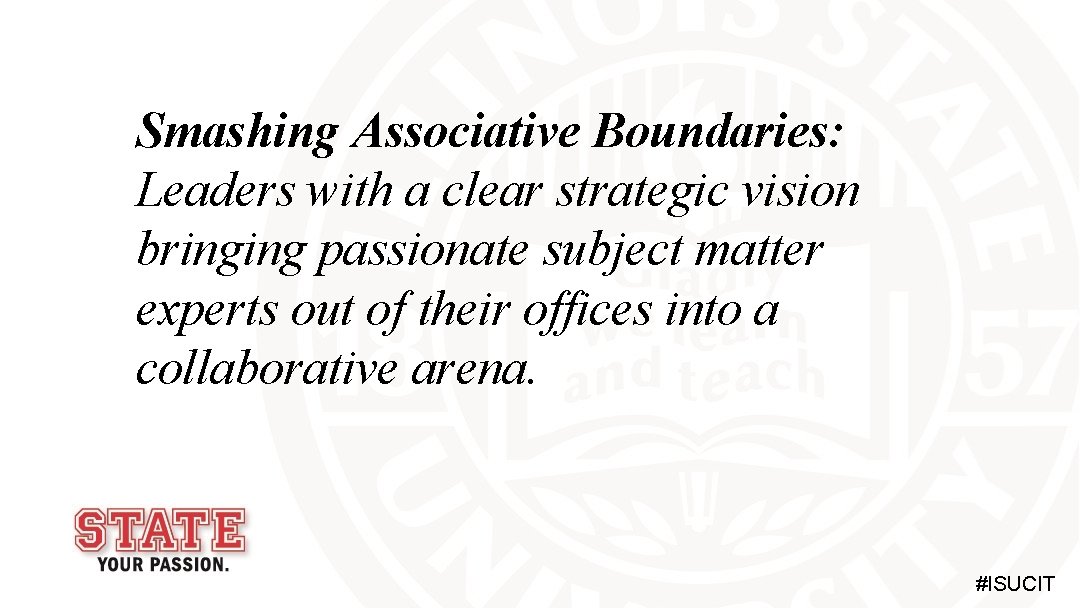 Smashing Associative Boundaries: Leaders with a clear strategic vision bringing passionate subject matter experts