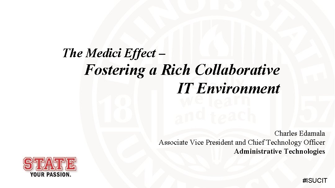 The Medici Effect – Fostering a Rich Collaborative IT Environment Charles Edamala Associate Vice