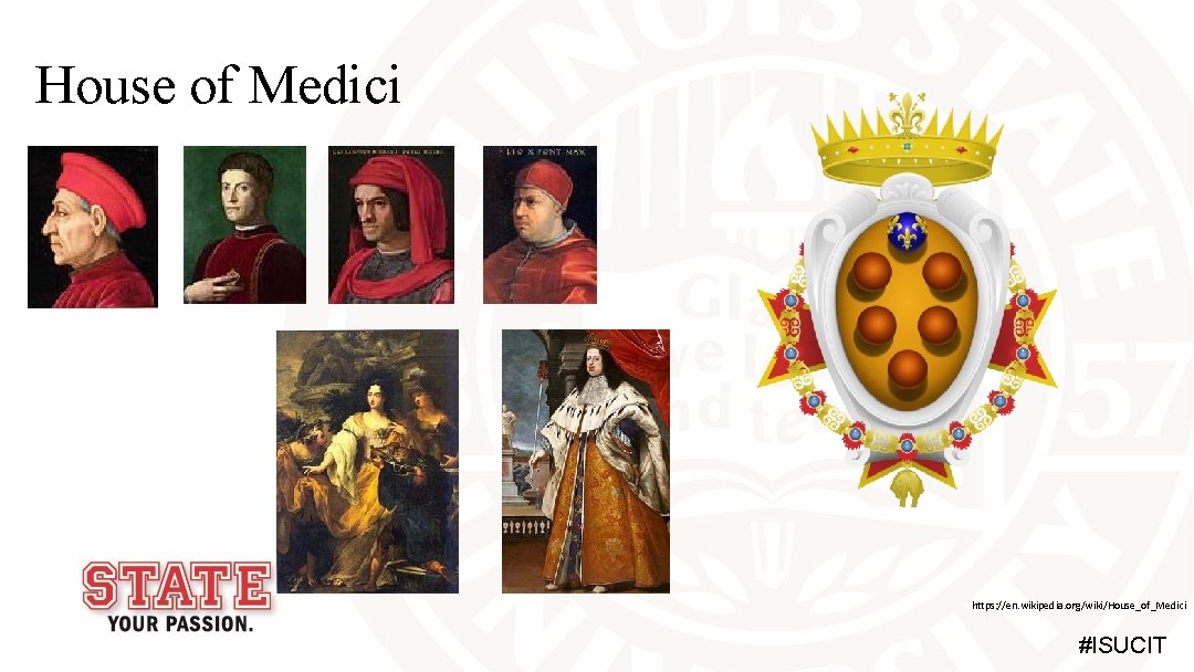 House of Medici https: //en. wikipedia. org/wiki/House_of_Medici #ISUCIT 