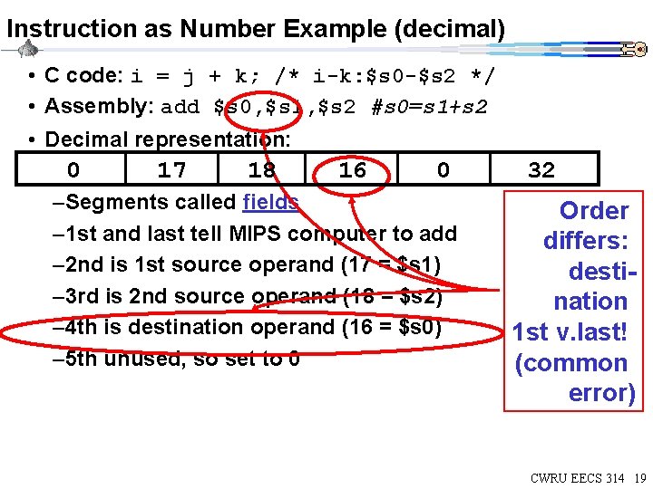Instruction as Number Example (decimal) • C code: i = j + k; /* Instruction as Number Example (decimal) • C code: i = j + k; /*