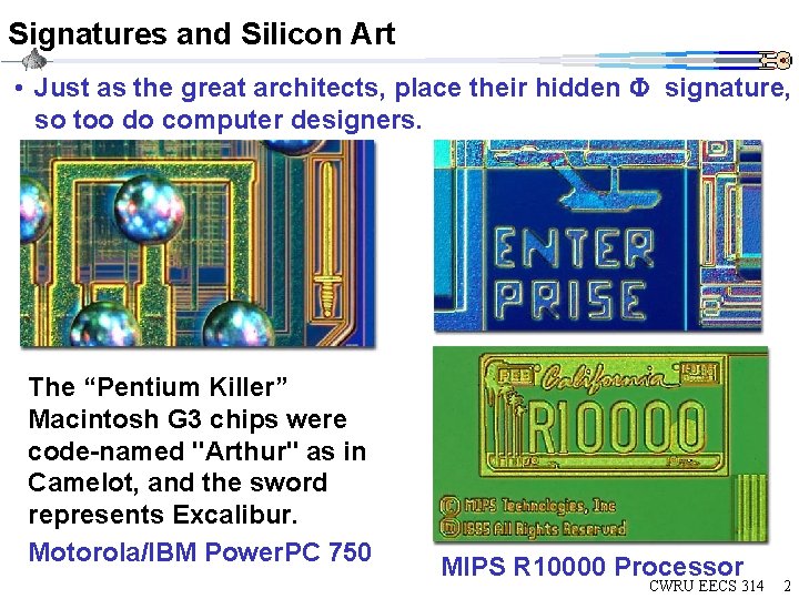 Signatures and Silicon Art • Just as the great architects, place their hidden signature, Signatures and Silicon Art • Just as the great architects, place their hidden signature,