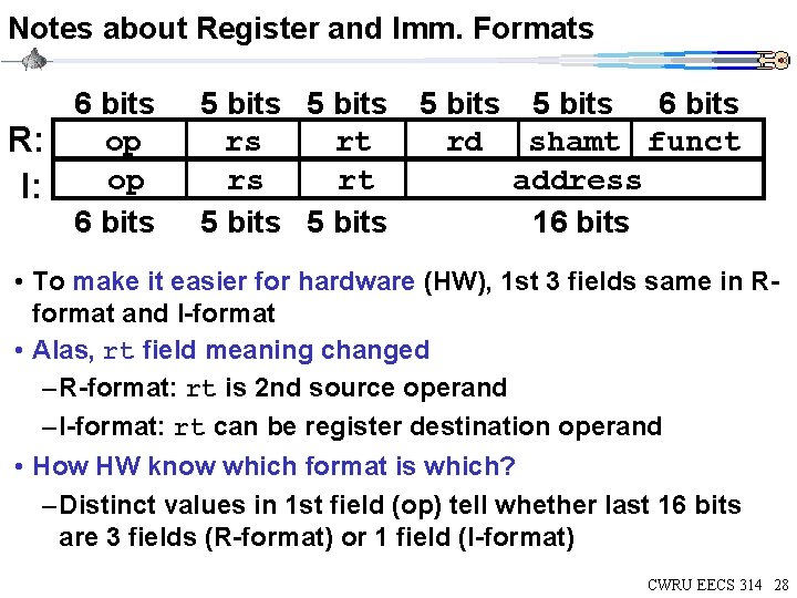 Notes about Register and Imm. Formats 6 bits op R: op I: 6 bits Notes about Register and Imm. Formats 6 bits op R: op I: 6 bits