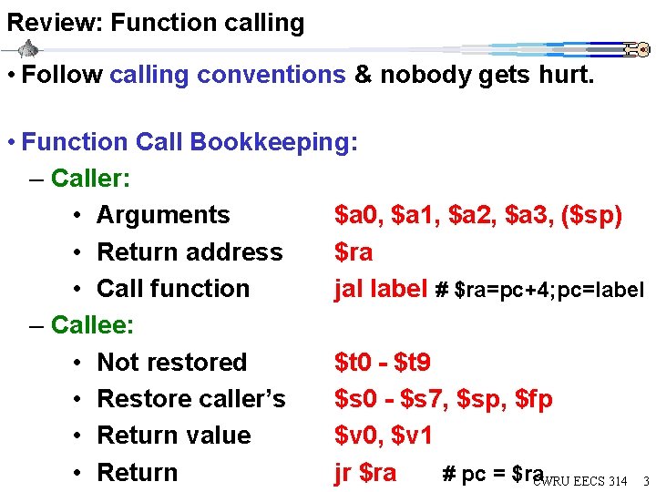 Review: Function calling • Follow calling conventions & nobody gets hurt. • Function Call Review: Function calling • Follow calling conventions & nobody gets hurt. • Function Call