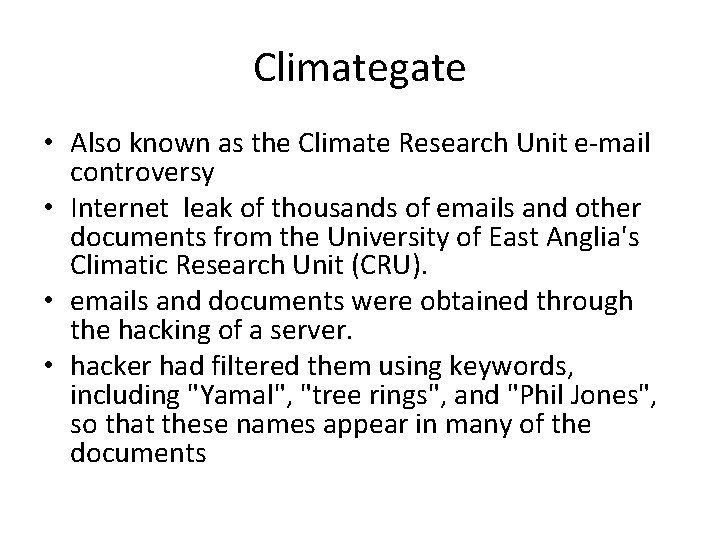 Climategate • Also known as the Climate Research Unit e-mail controversy • Internet leak Climategate • Also known as the Climate Research Unit e-mail controversy • Internet leak