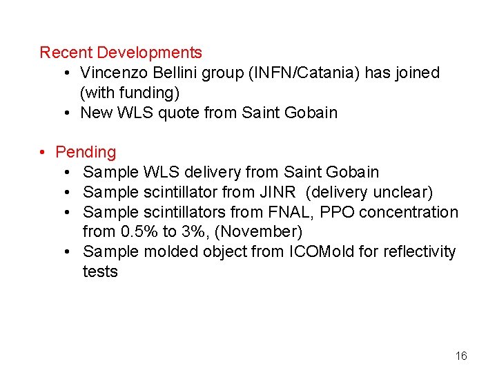 Recent Developments • Vincenzo Bellini group (INFN/Catania) has joined (with funding) • New WLS