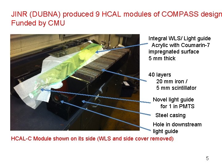 JINR (DUBNA) produced 9 HCAL modules of COMPASS design Funded by CMU Integral WLS/