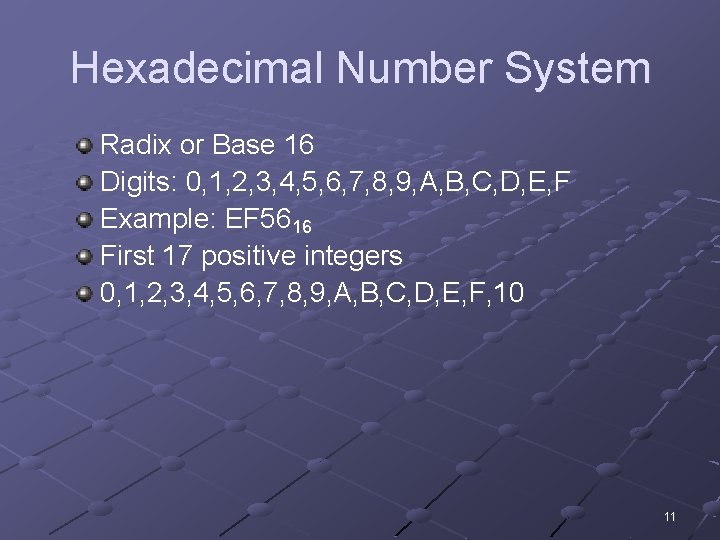 Hexadecimal Number System Radix or Base 16 Digits: 0, 1, 2, 3, 4, 5,
