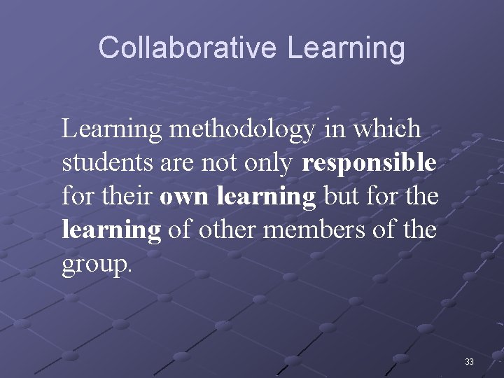 Collaborative Learning methodology in which students are not only responsible for their own learning