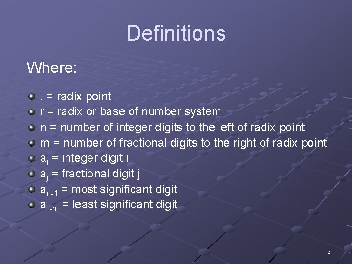 Definitions Where: . = radix point r = radix or base of number system