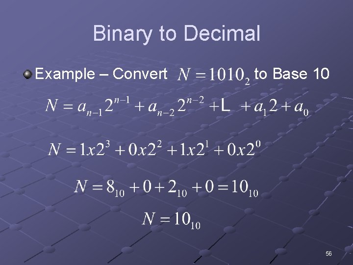 Binary to Decimal Example – Convert to Base 10 56 
