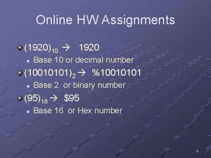 Online HW Assignments (1920)10 1920 n Base 10 or decimal number (10010101)2 %10010101 n