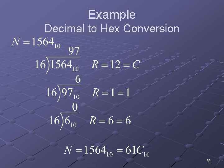 Example Decimal to Hex Conversion 63 