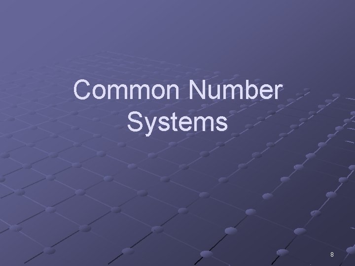 Common Number Systems 8 