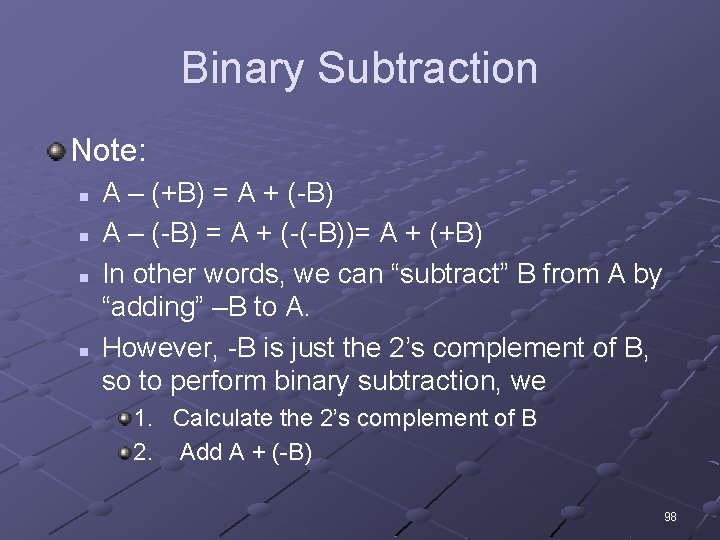 Binary Subtraction Note: n n A – (+B) = A + (-B) A –