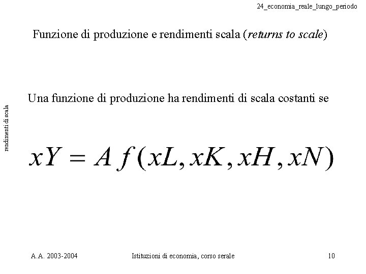24_economia_reale_lungo_periodo Funzione di produzione e rendimenti scala (returns to scale) rendimenti di scala Una