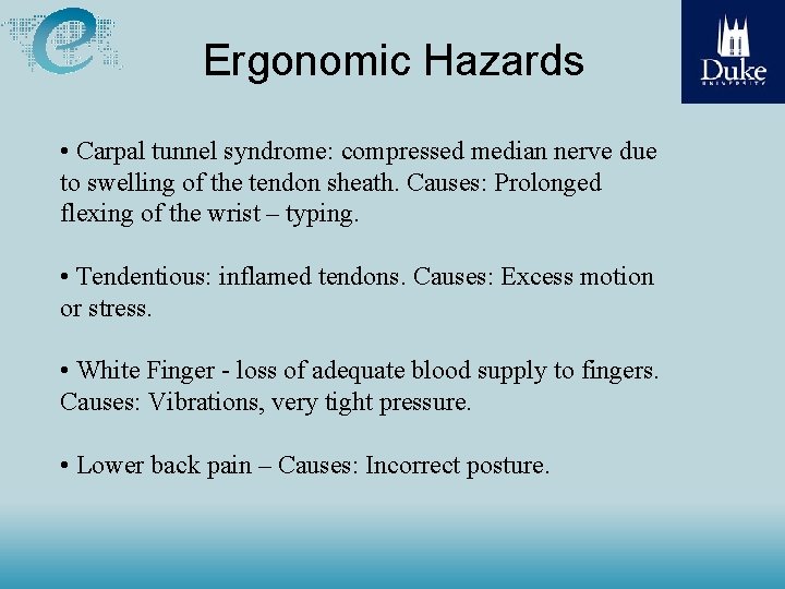Ergonomic Hazards • Carpal tunnel syndrome: compressed median nerve due to swelling of the